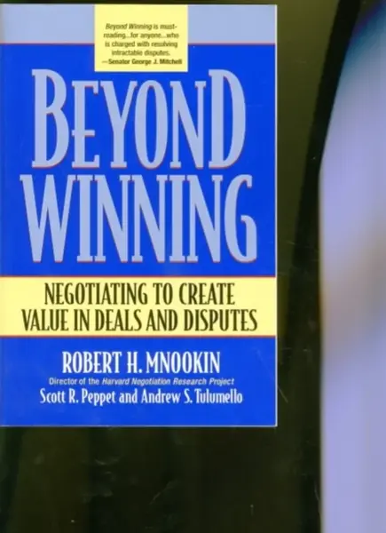 Beyond Winning - Andrew S. Tulumello, Scott R. Peppet, Robert H. Mnookin