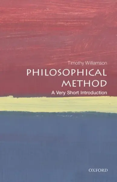 Philosophical Method - Timothy  Williamson