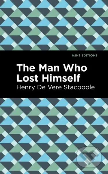 The Man Who Lost Himself - Henry De Vere Stacpoole - kniha z kategorie Detektivky, thrillery a horory