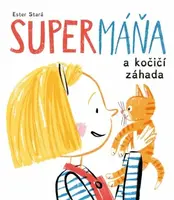 SuperMáňa a kočičí záhada - Ester Stará, Milan Starý
