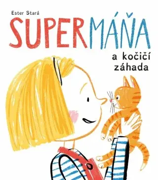 SuperMáňa a kočičí záhada - Ester Stará, Milan Starý