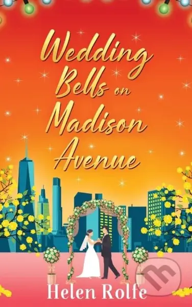 Wedding Bells on Madison Avenue (The perfect feel-good, romantic read from Helen Rolfe) - kniha z kategorie Romantika