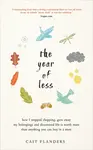 The Year of Less - Cait Flanders