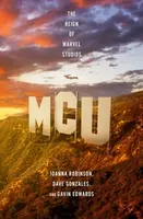 MCU: The Reign of Marvel Studios - Gavin Edwards, Joanna Robinson, Dave Gonzales