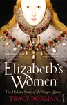 Elizabeth's Women - Tracy Borman