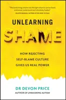 Unlearning Shame - Devon Price