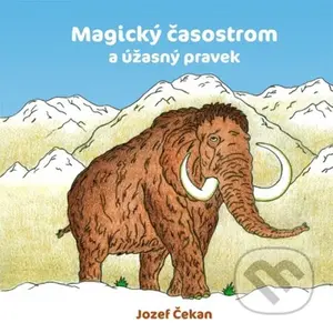 Magický časostrom a úžasný pravek - Jozef Čekan - kniha z kategorie Pro děti