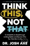 Think This, Not That (12 Mindshifts to Breakthrough Limiting Beliefs and Become Who You Were Born to Be) - kniha z kategorie Humanitní a společenské…