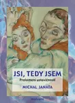 Jsi, tedy jsem. Prolomení ustavičnosti - Michal Janata