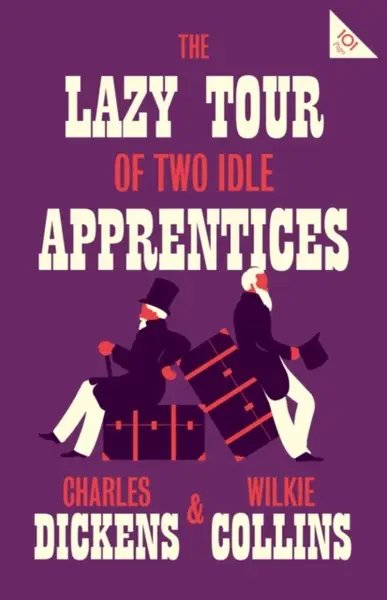 The Lazy Tour of Two Idle Apprentices - Charles Dickens, Wilkie Collins