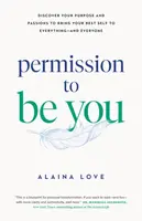 Permission to Be You - Alaina Love