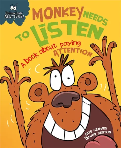Behaviour Matters: Monkey Needs to Listen - A book about paying attention - Sue Graves