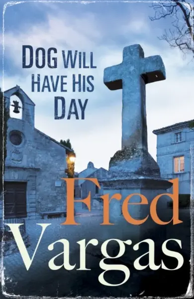 Dog Will Have His Day - Fred Vargas