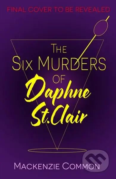 The Six Murders of Daphne St Clair (a darkly witty and unputdownable debut thriller to keep you hooked in 2025) - kniha z kategorie Detektivky,…