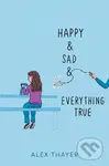 Happy & Sad & Everything True - Alex Thayer - kniha z kategorie Pro děti