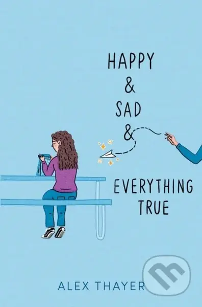 Happy & Sad & Everything True - Alex Thayer - kniha z kategorie Pro děti