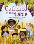 Gathered at the Table (Celebrating Communion) - Nellist Glenys