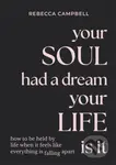 Your Soul Had a Dream, Your Life Is It (How to Be Held by Life When It Feels Like Everything Is Falling Apart) - kniha z kategorie Filozofie