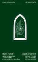 Unquiet Guests - Chuck Palahniuk, Grady Hendrix, Claire Fullerová, Clay McLeod Chapman, Kirsty Logan, Irenosen Okojie, Will Maclean, Alison Moore, Mat