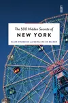The 500 Hidden Secrets of New York - Ellen Swandiak, Katelijne De Backer