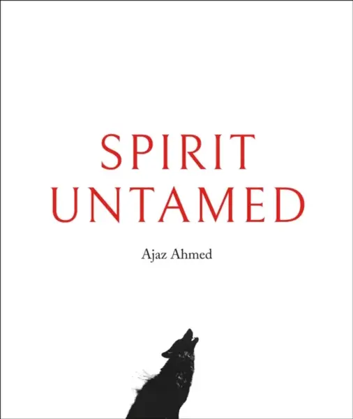 Spirit Untamed - Ahmed Ajaz