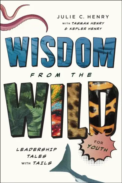 Wisdom from the Wild for Youth - Julie C Henry
