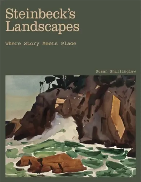Steinbeck's Landscapes - Susan Shillinglaw