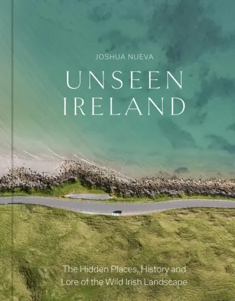 Unseen Ireland - Joshua Nueva