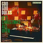 Goo Goo Dolls – It's Christmas All Over