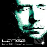Lange:  Better Late Than Never (Remast)
