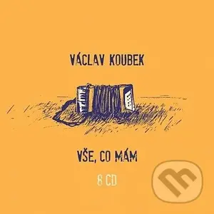 Václav Koubek: Vše, co mám