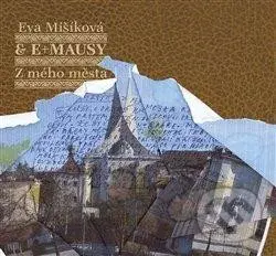 Eva Mišíková, E+MAUSY: Z mého města
