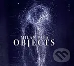 Milan Paľa:  Objects