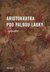 Aristokratka pod palbou lásky (poškozené) - Evžen Boček