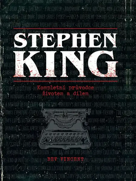 Stephen King: kompletní průvodce životem a dílem (poškozené) - Stephen King, Bev Vincent