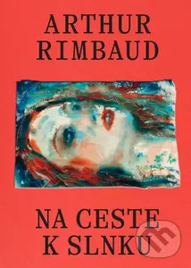 Na ceste k slnku - Arthur Rimbaud