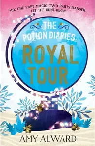 The Potion Diaries: Royal Tour - Amy Alward