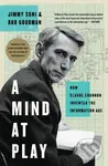 A Mind at Play (How Claude Shannon Invented the Information Age) - Jimmy Soni, Rob Goodman