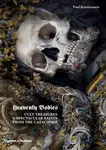 Heavenly Bodies - Paul Koudounaris