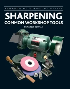 Sharpening Common Workshop Tools - Marcus Bowman