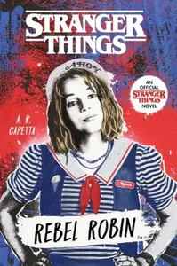 Stranger Things: Rebel Robin - A.R. Capetta