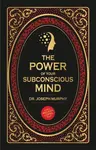 The Power of Your Subconscious Mind - Joseph Murphy