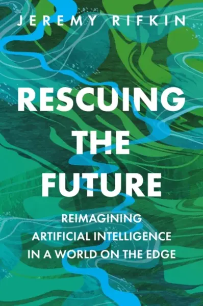 Rescuing the Future - Rifkin Jeremy