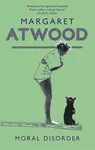 Moral Disorder - Margaret Atwoodová