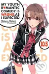 My Youth Romantic Comedy Is Wrong, As I Expected, Vol. 10.5 (light novel),My Youth Romantic Comedy Is Wrong, As I Expected, Vol. 10.5 (light novel) - 