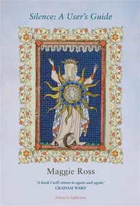 Silence: A User's Guide - Maggie Ross