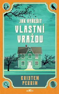 Jak vyřešit vlastní vraždu (poškozené) - Kristen Perrin