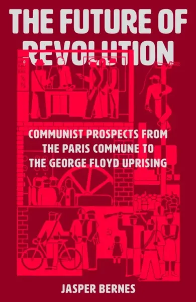The Future of Revolution - Jasper Bernes