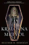 Královna mrtvol (poškozené) - Heather M. Herrman