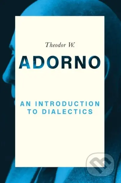 An Introduction to Dialectics - Theodor W. Adorno, Christoph Ziermann
